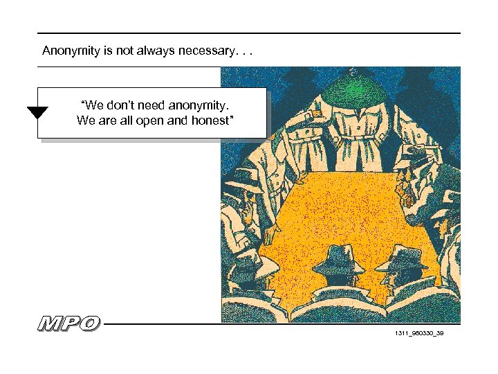 Anonymity is not always necessary. . . “We don’t need anonymity. We are all