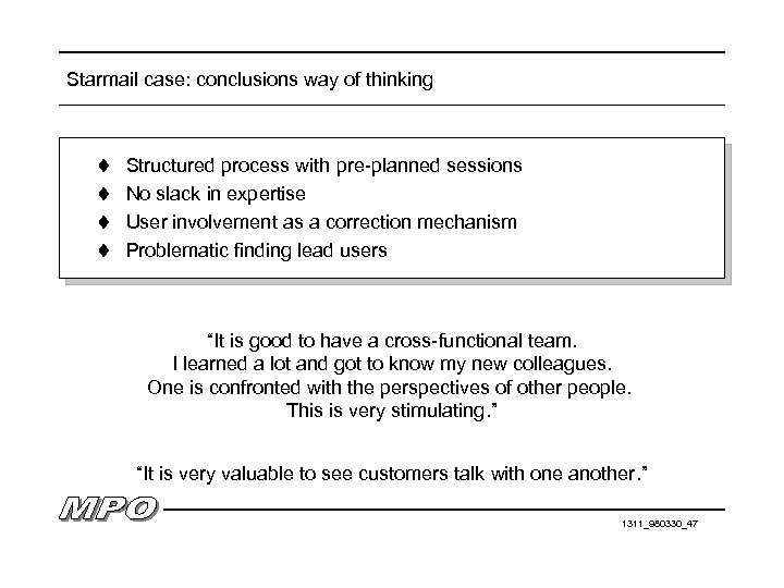 Starmail case: conclusions way of thinking t Structured process with pre-planned sessions t No