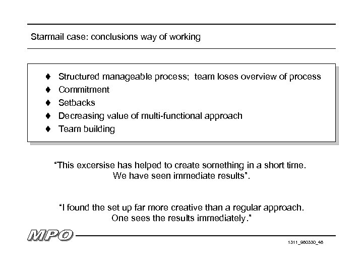 Starmail case: conclusions way of working t Structured manageable process; team loses overview of