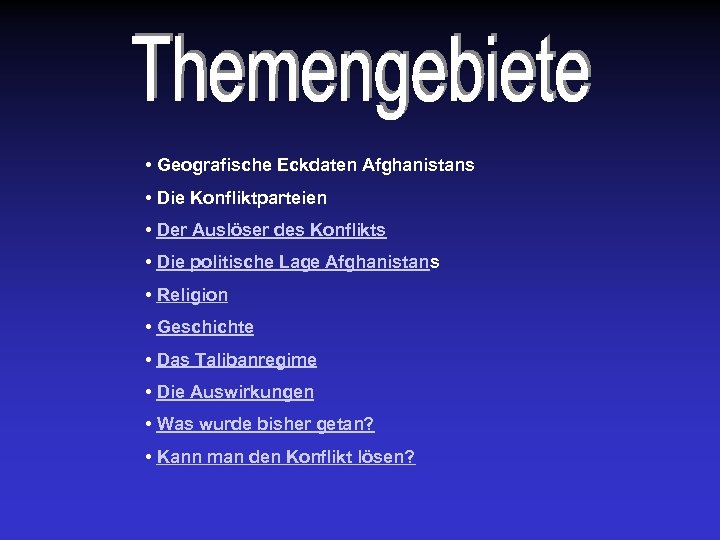  • Geografische Eckdaten Afghanistans • Die Konfliktparteien • Der Auslöser des Konflikts •