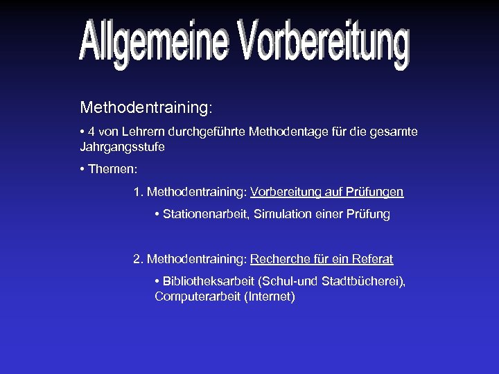 Methodentraining: • 4 von Lehrern durchgeführte Methodentage für die gesamte Jahrgangsstufe • Themen: 1.