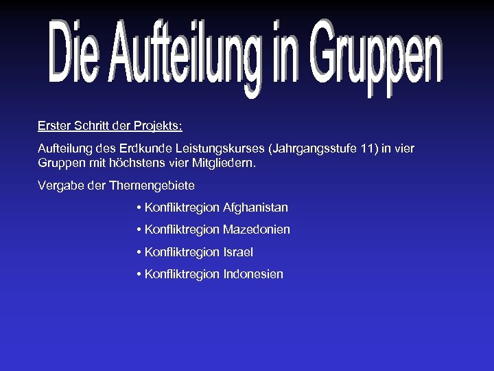 Erster Schritt der Projekts: Aufteilung des Erdkunde Leistungskurses (Jahrgangsstufe 11) in vier Gruppen mit