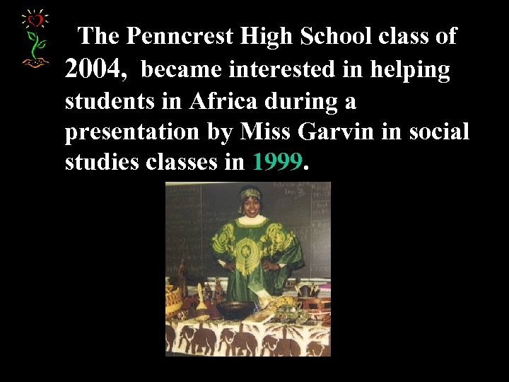The Penncrest High School class of 2004, became interested in helping students in Africa