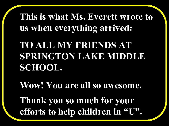 This is what Ms. Everett wrote to us when everything arrived: TO ALL MY