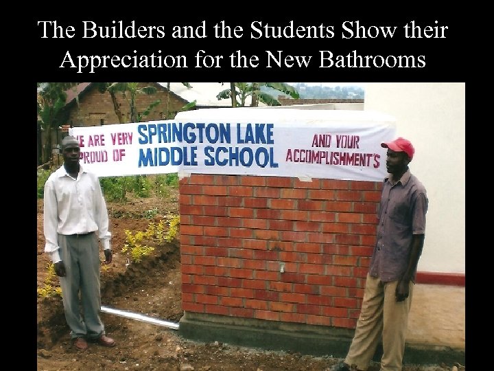 The Builders and the Students Show their Appreciation for the New Bathrooms 