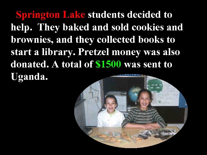 Springton Lake students decided to help. They baked and sold cookies and brownies, and
