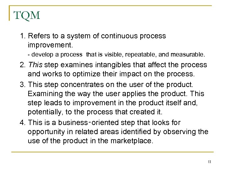 TQM 1. Refers to a system of continuous process improvement. - develop a process