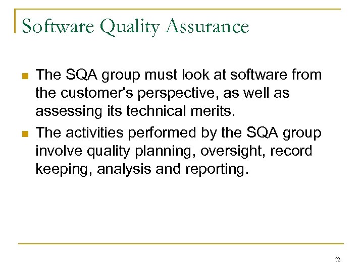 Software Quality Assurance n n The SQA group must look at software from the