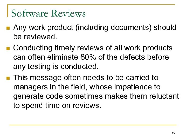 Software Reviews n n n Any work product (including documents) should be reviewed. Conducting
