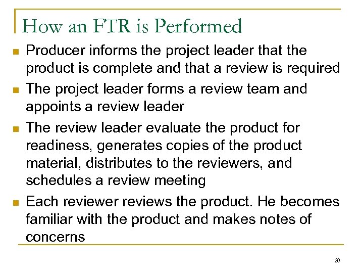 How an FTR is Performed n n Producer informs the project leader that the