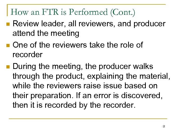 How an FTR is Performed (Cont. ) n n n Review leader, all reviewers,