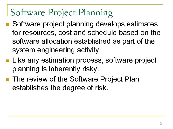 Software Project Planning n n n Software project planning develops estimates for resources, cost