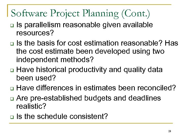 Software Project Planning (Cont. ) q q q Is parallelism reasonable given available resources?