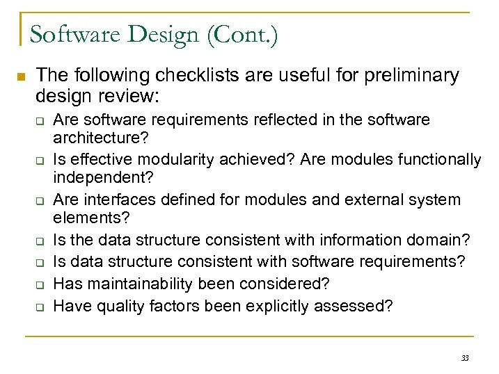 Software Design (Cont. ) n The following checklists are useful for preliminary design review: