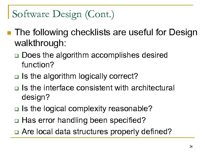 Software Design (Cont. ) n The following checklists are useful for Design walkthrough: q