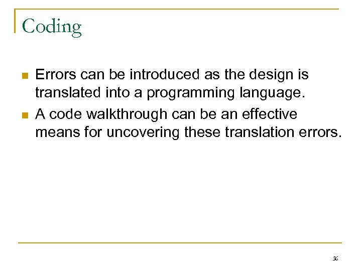 Coding n n Errors can be introduced as the design is translated into a