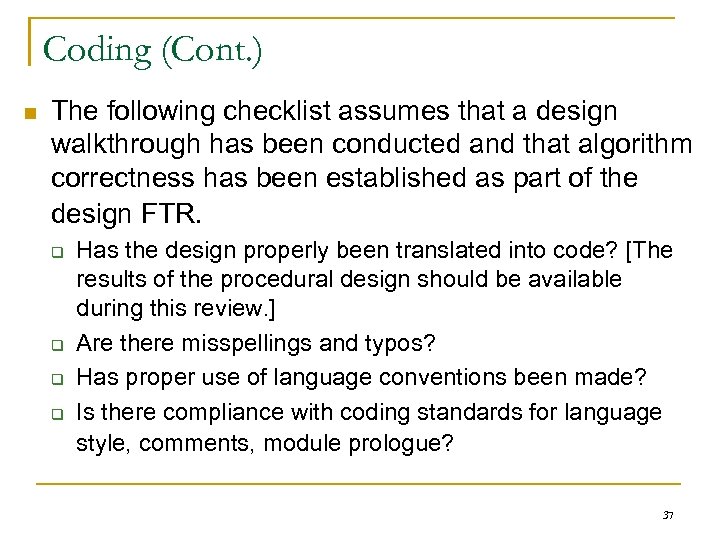Coding (Cont. ) n The following checklist assumes that a design walkthrough has been