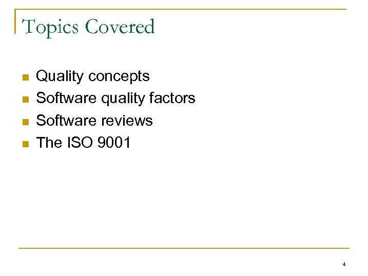 Topics Covered n n Quality concepts Software quality factors Software reviews The ISO 9001