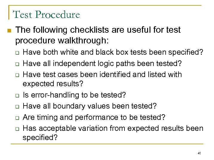 Test Procedure n The following checklists are useful for test procedure walkthrough: q q