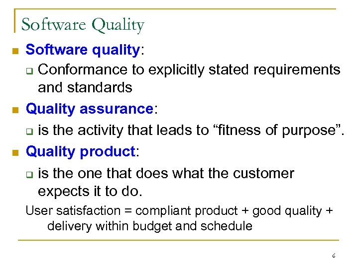 Software Quality n n n Software quality: q Conformance to explicitly stated requirements and