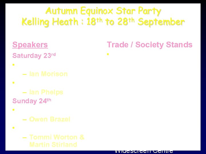 Autumn Equinox Star Party Kelling Heath : 18 th to 28 th September Speakers