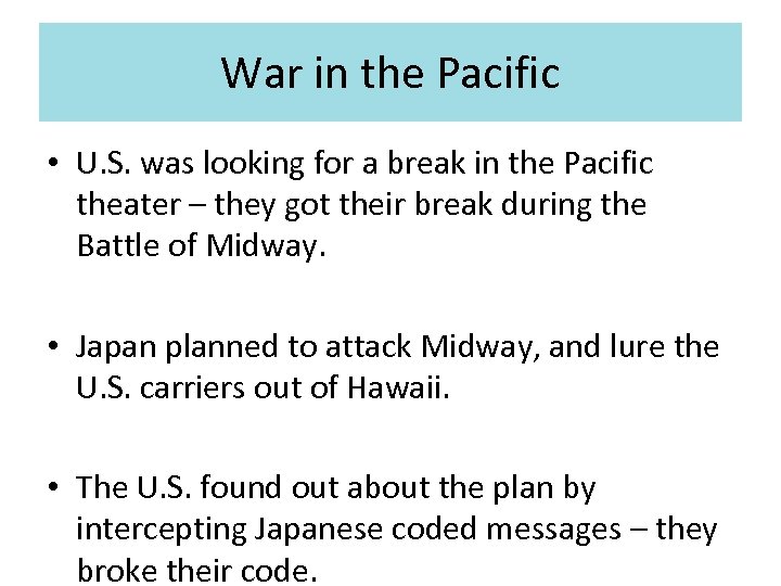 War in the Pacific • U. S. was looking for a break in the