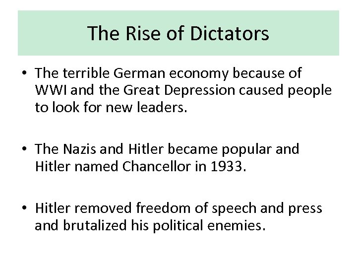 The Rise of Dictators • The terrible German economy because of WWI and the