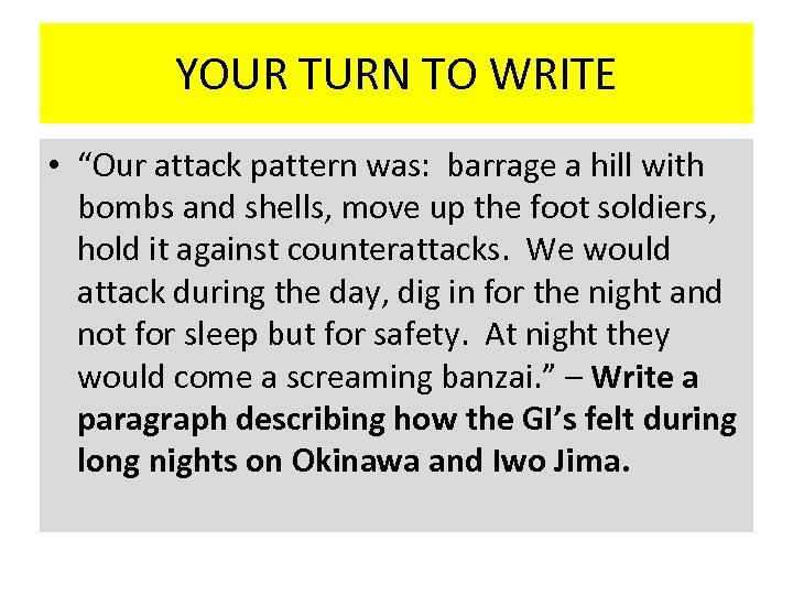 YOUR TURN TO WRITE • “Our attack pattern was: barrage a hill with bombs