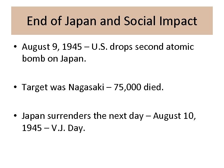 End of Japan and Social Impact • August 9, 1945 – U. S. drops