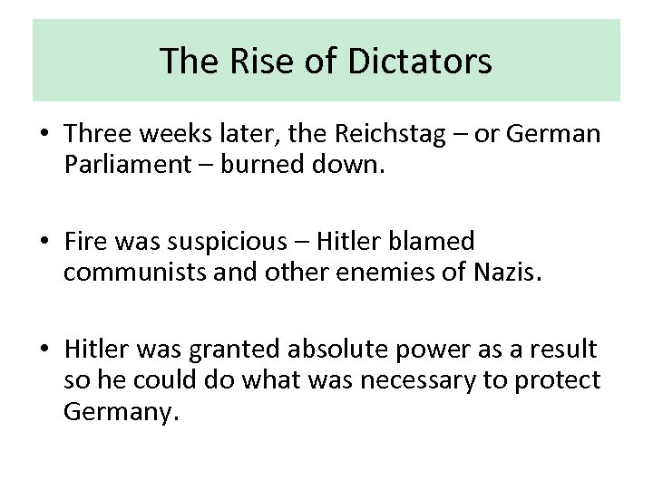 The Rise of Dictators • Three weeks later, the Reichstag – or German Parliament