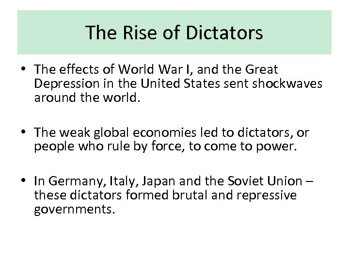 The Rise of Dictators • The effects of World War I, and the Great