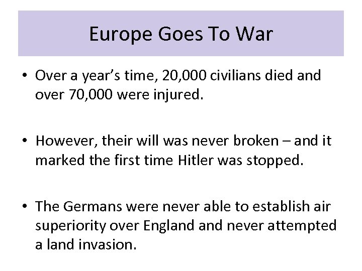 Europe Goes To War • Over a year’s time, 20, 000 civilians died and