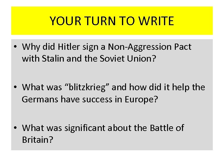 YOUR TURN TO WRITE • Why did Hitler sign a Non-Aggression Pact with Stalin