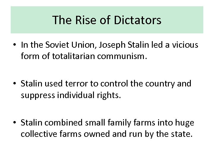 The Rise of Dictators • In the Soviet Union, Joseph Stalin led a vicious