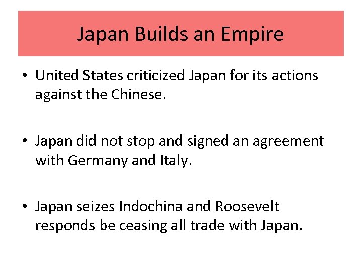 Japan Builds an Empire • United States criticized Japan for its actions against the