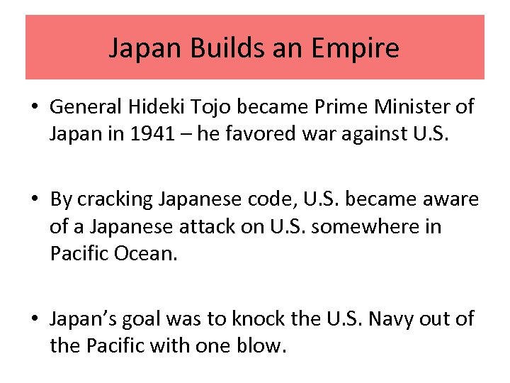 Japan Builds an Empire • General Hideki Tojo became Prime Minister of Japan in