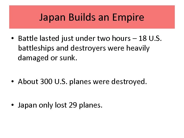 Japan Builds an Empire • Battle lasted just under two hours – 18 U.