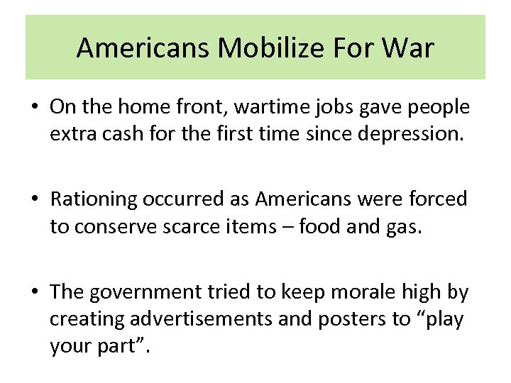 Americans Mobilize For War • On the home front, wartime jobs gave people extra
