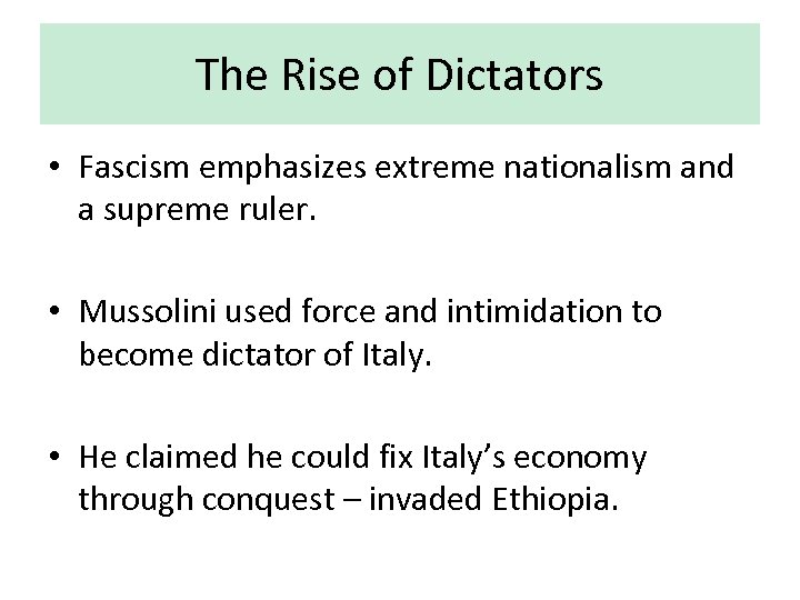 The Rise of Dictators • Fascism emphasizes extreme nationalism and a supreme ruler. •