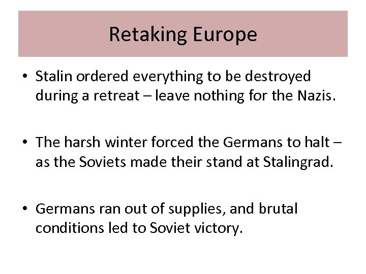Retaking Europe • Stalin ordered everything to be destroyed during a retreat – leave