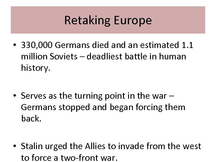 Retaking Europe • 330, 000 Germans died an estimated 1. 1 million Soviets –