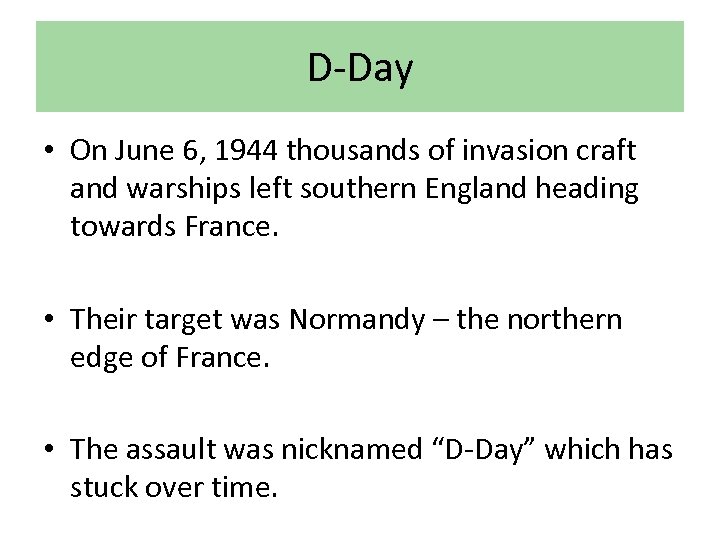 D-Day • On June 6, 1944 thousands of invasion craft and warships left southern