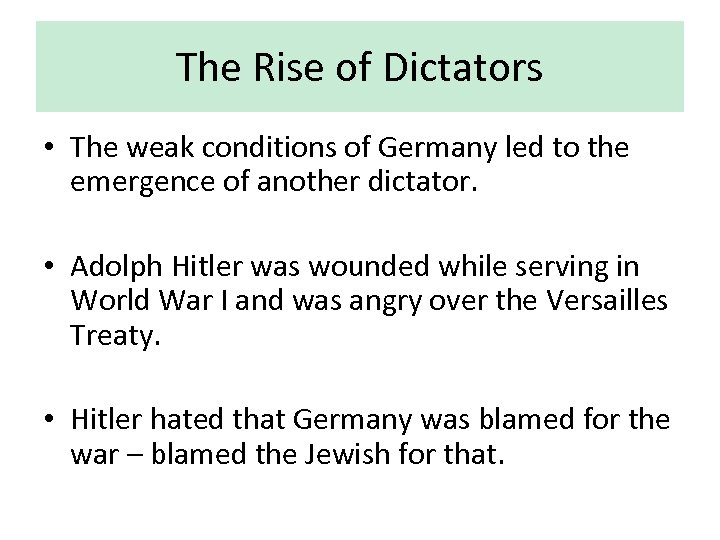The Rise of Dictators • The weak conditions of Germany led to the emergence