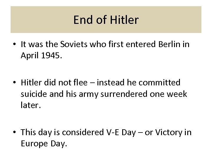 End of Hitler • It was the Soviets who first entered Berlin in April