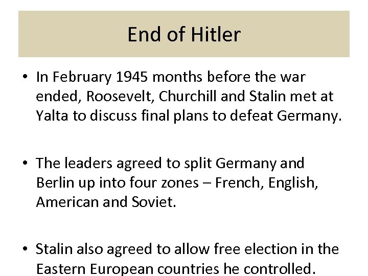 End of Hitler • In February 1945 months before the war ended, Roosevelt, Churchill