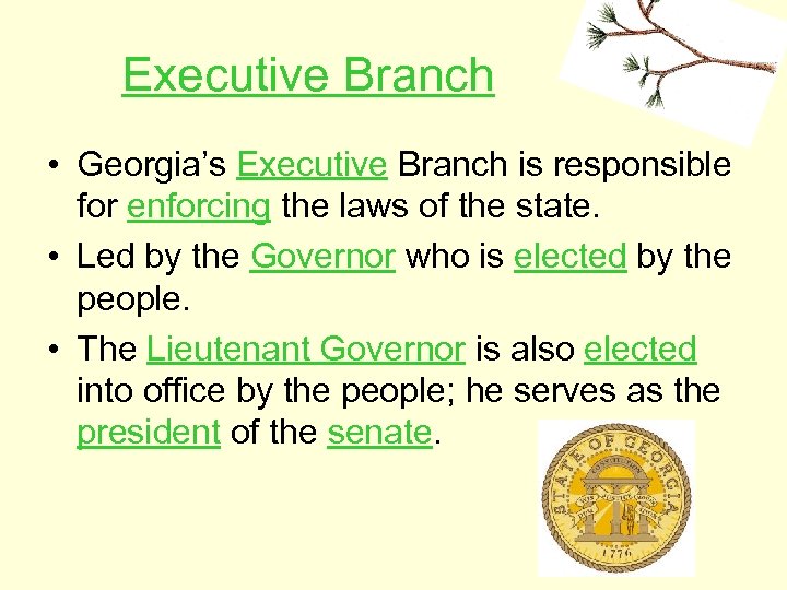 Executive Branch • Georgia’s Executive Branch is responsible for enforcing the laws of the