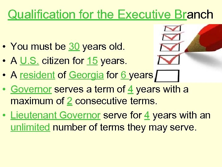 Qualification for the Executive Branch • • You must be 30 years old. A