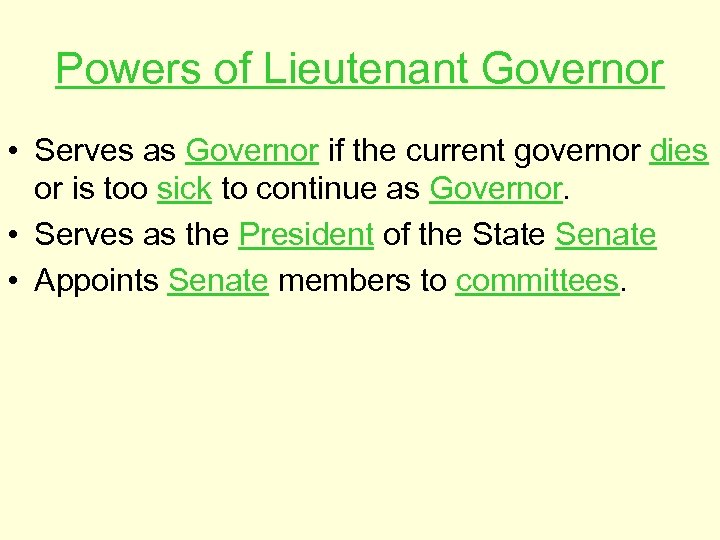 Powers of Lieutenant Governor • Serves as Governor if the current governor dies or