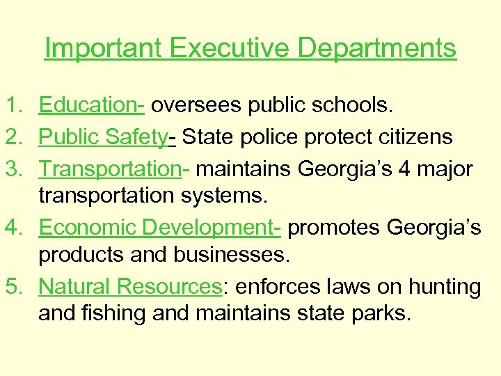 Important Executive Departments 1. Education- oversees public schools. 2. Public Safety- State police protect