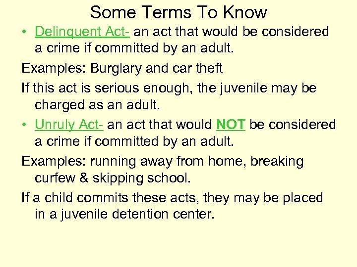 Some Terms To Know • Delinquent Act- an act that would be considered a